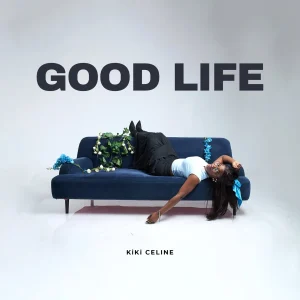 KiKi Celine - Good Life