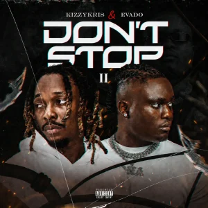 Kizzykris - Don’t Stop II Ft. Evado
