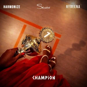 Skiibii - Champion Ft. Rybeena, Harmonize