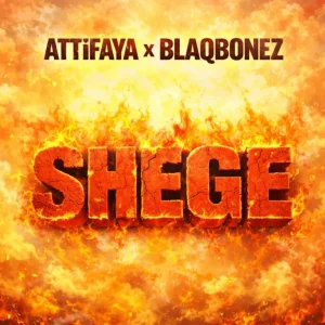 AttiFaya - Shege Ft. Blaqbonez