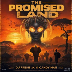 DJ Fresh (SA) – The Promised Land Ft. Candy Man