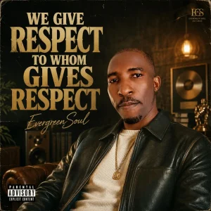 EvergreenSoul – We Give Respect To Whom Gives Respect