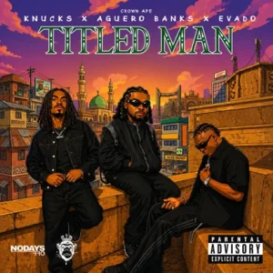 Knucks - Titled Man ft. Evado, Aguero Banks, Crown Ape