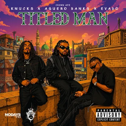 Knucks - Titled Man ft. Evado, Aguero Banks, Crown Ape