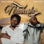 Mocco Genius – Nitakesha Ft Dogo Paten