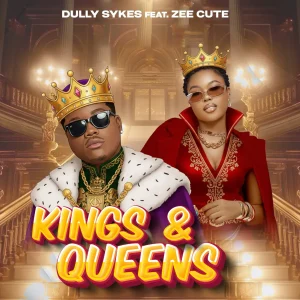 Dully Sykes – Kings & Queens Ft. Zee Cute