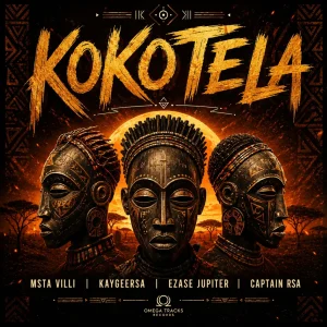 Msta Villi – Kokotela Ft. KaygeeRsa, Ezase Jupiter & Captain rsa