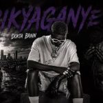 Dokta Brain Bikyaganye 2026 official audio cover art – Ugandan Afrobeats reggae single about resilience