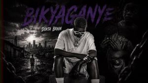 Dokta Brain Bikyaganye 2026 official audio cover art – Ugandan Afrobeats reggae single about resilience