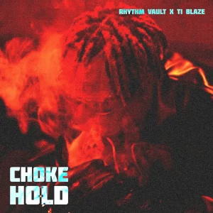 Rhythm Vault – Chokehold Ft. T.I BLAZE
