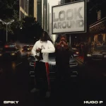 Spiky – Look Around Ft. Hugo P