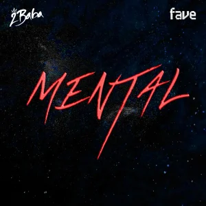 2baba – Mental Ft. Fave