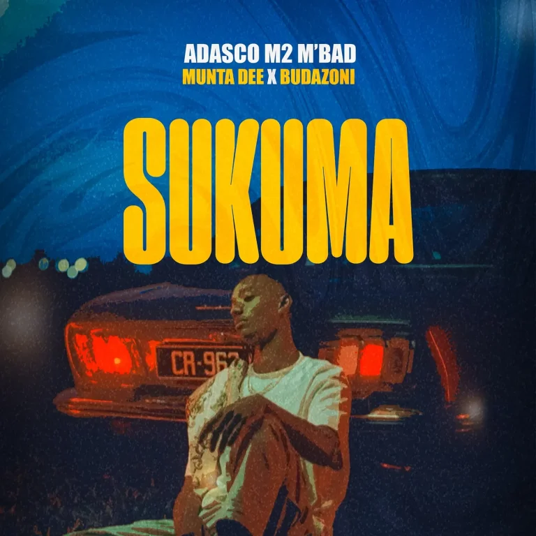 Adasco M2 M’bad - Sukuma Ft. Munta Dee & Buda Zoni