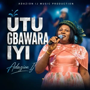 Adazion Ij – Utu Gbawara Iyi