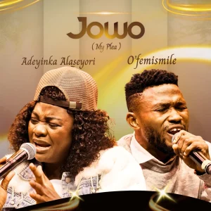 Adeyinka Alaseyori – Jowo Ft. O’femismile