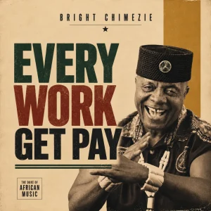 Bright Chimezie – Every Work Get Pay