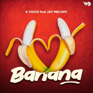 D Voice – Banana Ft. Jay Melody