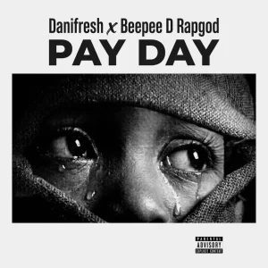 Danifresh – Pay Day Ft. Beepee D Rapgod