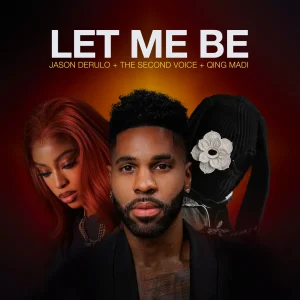 Jason Derulo – LET ME BE Ft. The Second Voice & Qing Madi