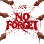 Lade – No Forget