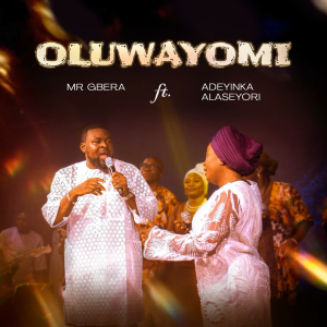 Mr Gbera – Oluwayomi Ft. Adeyinka Alaseyori