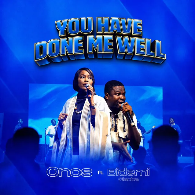 Onos – You Have Done Me Well Ft. Bidemi Olaoba