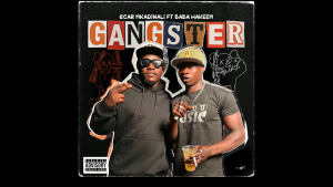 Scar Mkadinali – GANGSTER Ft Baba Hakeem