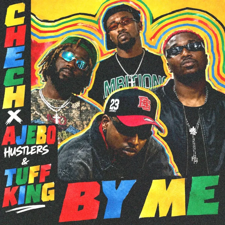 Chech – By Me Ft. Ajebo Hustlers & Tuff King