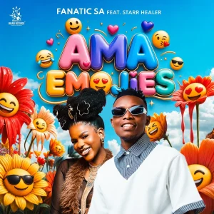 Fanatic SA – Ama Emojies Ft. Starr Healer