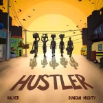 Halver - Hustler Ft. Duncan Mighty