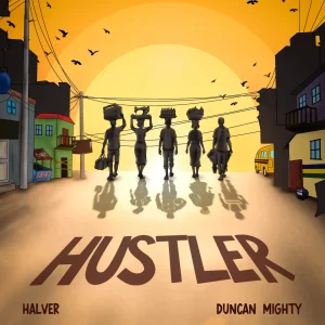 Halver - Hustler Ft. Duncan Mighty