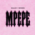 Saluh - Mpepe Ft. Whozu