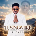 T Paul – Tusingwiire